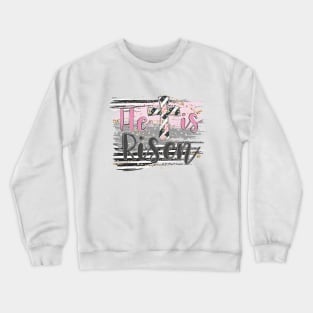 He Has Risen Easter Crewneck Sweatshirt